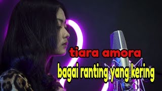 Download lagu BAGAI RANTING YANG KERING - COVER TIARA AMORA  mp3