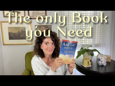 "Ask and it is Given" the only book you will ever need to change your life