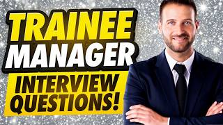 TRAINEE MANAGER INTERVIEW QUESTIONS & ANSWERS (How to PASS Your FIRST MANAGEMENT INTERVIEW!)