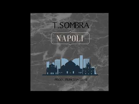 T Sombra - Napoli [Prod. princejaguar]