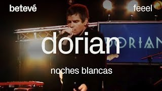 Dorian &#39;Noches Blancas&#39; - Feeel | betevé