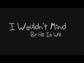 He Is We - I Wouldn't Mind (Sped Up)