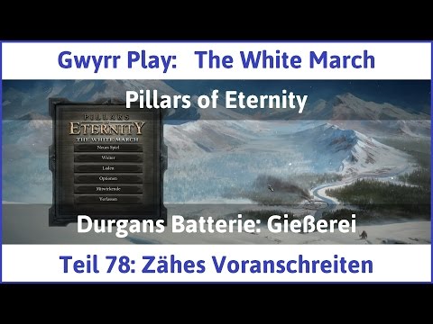 The White March Teil 78 - Zähes Voranschreiten - Let's Play