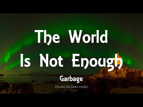 Garbage - The World Is Not Enough (Lyrics)