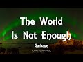 Garbage - The World Is Not Enough (Lyrics)