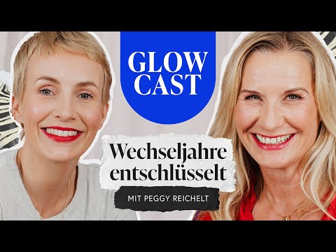 Wechseljahre entschlüsselt: Peggy Reichelt | GLOWCAST mit Miriam Jacks | Folge 11
