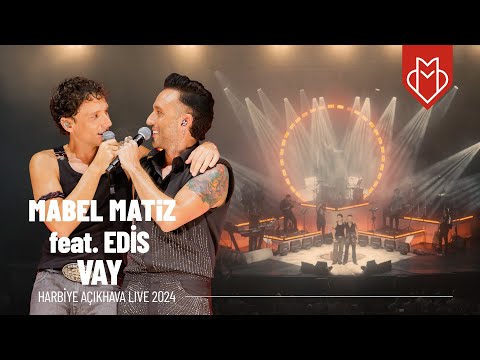 Mabel Matiz - Vay feat. Edis (Harbiye Açıkhava Live 2024)