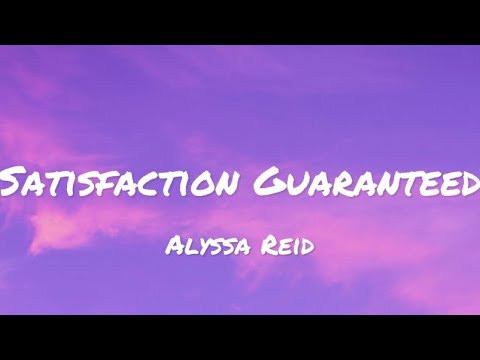 Alyssa Reid - Satisfaction Guaranteed (lyrics)
