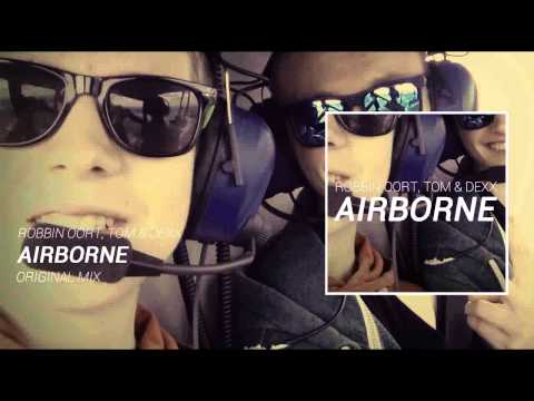 Robbin Oort, Tom & Dexx- Airborne (Original Mix) FREE DOWNLOAD