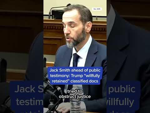 Jack Smith ahead of public testimony: Trump 'willfully retained' classified docs