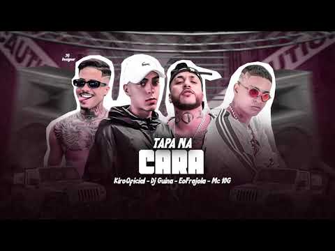 MC 10G, KIROOFICIAL, EOFRAJOLAOFICIAL, DJ GUINA - TAPA NA CARA