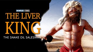 The Liver King - The Snake Oil Salesman