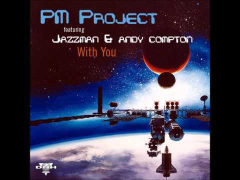 P.M Project feat. Jazzman & Andy Compton - With You