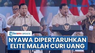 Keras! Prabowo: Saya Pertaruhkan Nyawa untuk Bangsa, Tapi Elite Curi Uang Rakyat, Saya Tak Rela