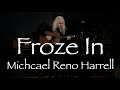 Froze In