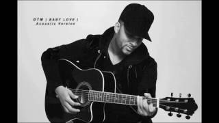 DTM | Baby Love Acoustic Version | Official Audio