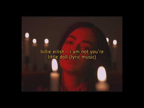 billie eilish - i am not you're little doll (lyric music)