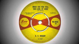 O. V.  Wright - What Did You Tell This Girl Of Mine
