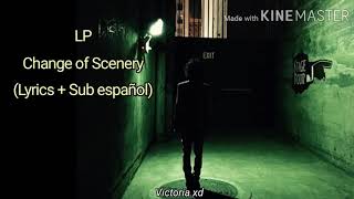LP - Change of Scenery (Lyrics + Sub español)