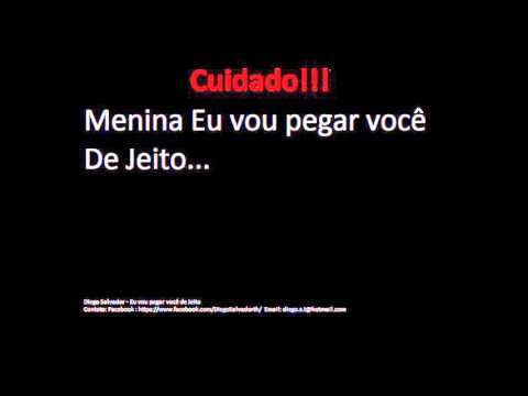 Eu Vou Pegar Você De Jeito video