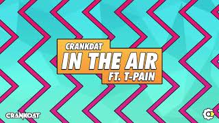 Crankdat - In The Air (Feat. T-Pain)