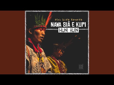 Pinu Huya Keneya - Nawã Siã e Kupi Huni Kuin