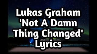 Lukas Graham - Not A Damn Thing Changed (Lyrics)