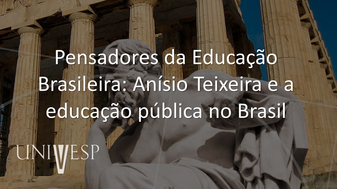 Fundamentos Históricos, Filosóficos e Sociológicos da Educação - Pensadores da Educação Brasileira