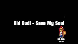 Kid Cudi - Save My Soul HQ