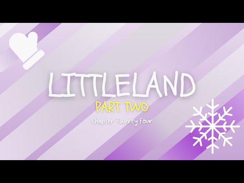 Littleland Part 2 - Chapter 24