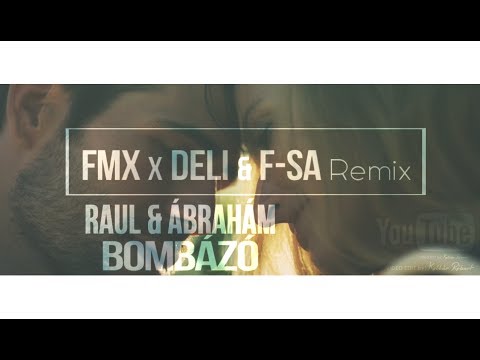 Raul x Ábrahám - Bombázó (FMX x DELI & F-SA Remix)