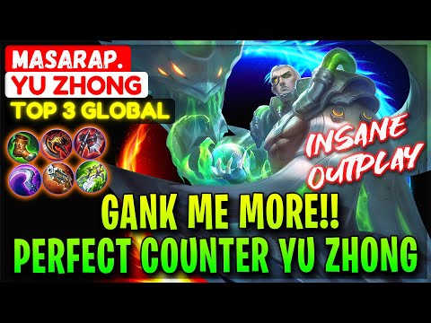 Gank Me More!! Perfect Counter Yu Zhong [ Top 3 Global Yu Zhong ] Masarap. - Mobile Legends