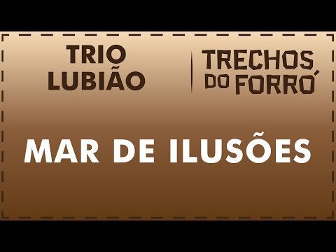 Mar de Ilusões  - Trio Lubião