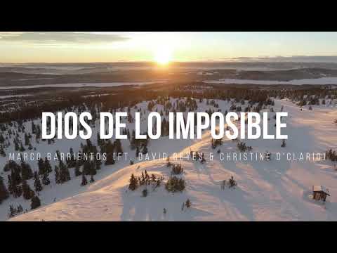 DIOS DE LO IMPOSIBLE - Marco Barrientos Ft. David Reyes & Christine D'Clario - LETRA