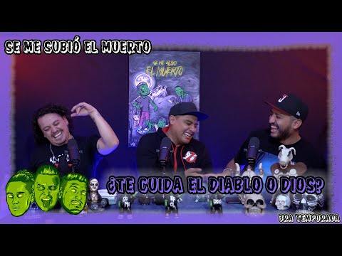 Se me subió el muerto - EP81 ¿Te cuida el diablo o Dios?