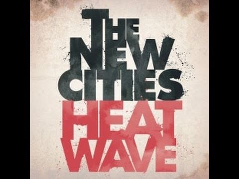 The New Cities-Heatwave (from new album Kill the Lights) (lyrics)