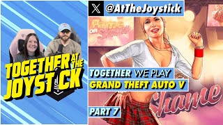 Together We Play Grand Theft Auto V (Part 7)