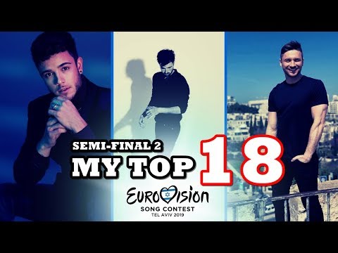 Eurovision 2019 – Semi-Final 2 – My Top 18 [Before The Rehearsals]