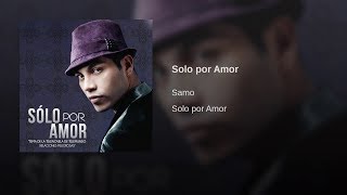SAMO ..SOLO POR AMOR .. Relaciones Peligrosas LETRA...