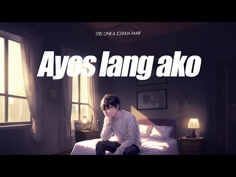 Ayos Lang Ako - Still One & Joshua Mari (Lyrics Video) BROKEN HEARTED SONG