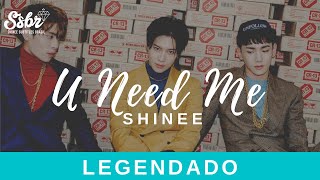 SHINee - U Need Me (legendado + romanização)