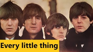 The Beatles - Every Little Thing (with lyrics)