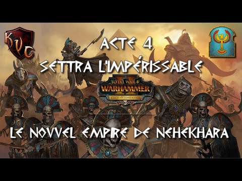 [FR] Total War Warhammer 2 - Settra l'Impérissable de Khemri - Rois des Tombes - Acte 4