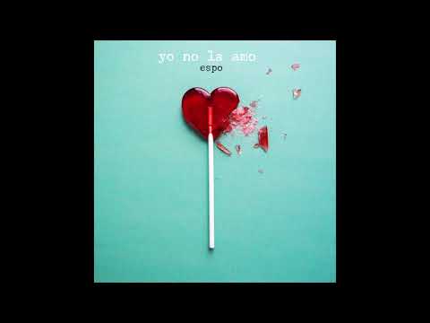 ESPO - Yo No La Amo