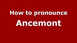 How to pronounce Ancemont