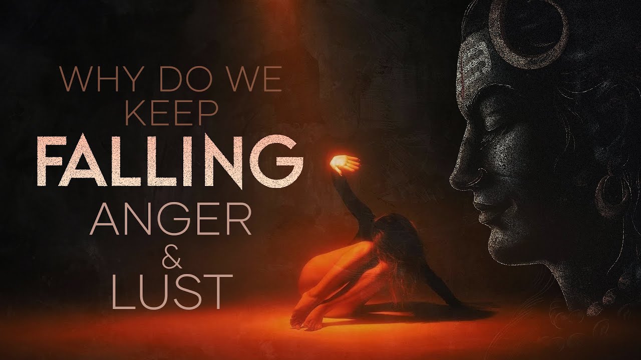 Why Do We Keep Falling for Anger and Lust? (The Buddha’s Answer)