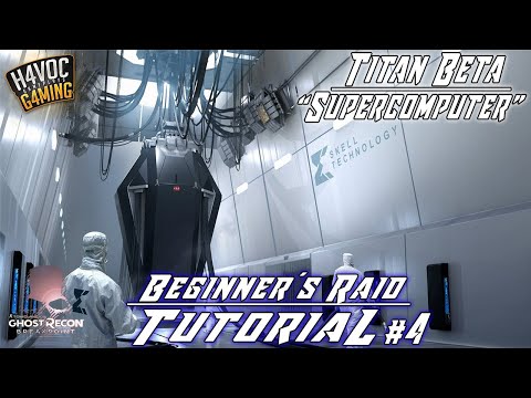 BEGINNERS RAID TUTORIAL Pt.4 | TITAN BETA "SUPERCOMPUTER" | Ghost Recon Breakpoint | H4VOC G4MING