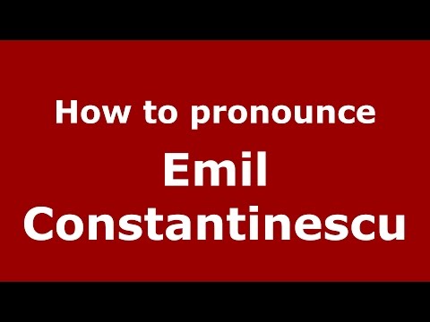 How to pronounce Emil Constantinescu (Romanian/Romania)  - PronounceNames.com
