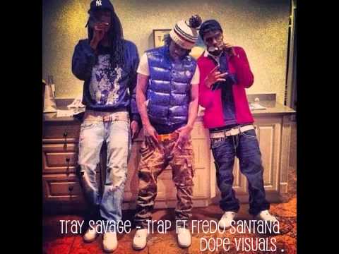 Tray Savage - Trap Ft fredo Santana