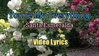 You&#39;re My Everything (Lyrics Video) - Santa Esmeralda